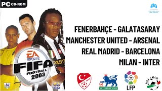 FIFA 2003 FenerbahçeGalatasaray  Manchester UnitedArsenal  Real MadridBarcelona  MilanInter [upl. by Brabazon]