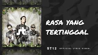 ST12  Rasa Yang Tertinggal  Official Lyric Video [upl. by Sitoiyanap]