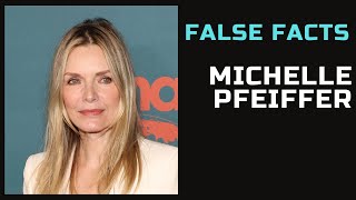 False Facts  Michelle Pfeiffer [upl. by Woodrow]