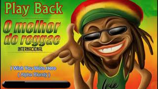 Play Back O Melhor do Reggue Internacional I Wish You Were Here Alpha Blondy [upl. by Nnylaj]