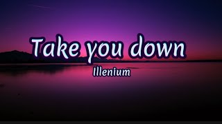 Illenium  Take you down lyrics [upl. by Eislel]