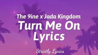 The 9ine x Jada Kingdom  Turn Me On Lyrics  Strictly Lyrics [upl. by Deidre227]