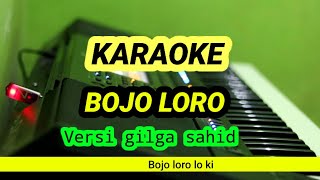 BOJO LORO  KARAOKE KOPLO  Versi Gilga Sahid  Bojo loro lo ki  Nada Cowok [upl. by Debbie]