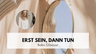 Gottesdienst quotErst sein dann tunquot eine Predigt von Beke Glaeser Gebetshaus Augsburg [upl. by Fredella]