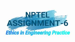 ETHICS IN ENGINEERING NPTEL ASSIGNMENT6 [upl. by Merrow]