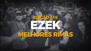 EZEK  O MONSTRO DO MARANHÃO 👹 Melhores Rimas ED 415 [upl. by Siryt]