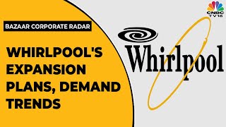 Vishal Bhola On Whirlpools Expansion Plans amp Festive Season Demand Trends  Bazaar Corporate Radar [upl. by Ahgiela]