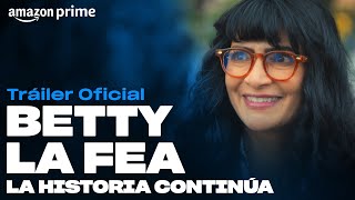 Betty La Fea La Historia Continúa  Tráiler oficial  Amazon Prime [upl. by Andy35]