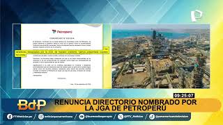 PetroPerú todo el directorio de la empresa estatal presentó su renuncia [upl. by Nevsa]