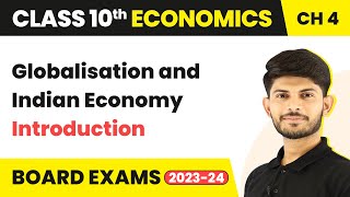 Globalisation and Indian Economy  Introduction  Class 10 Economics Chapter 4 202324 [upl. by Wunder]