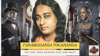 Paramahansa Yogananda The Yogi Who Bridged East and West [upl. by Ruyam98]