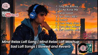 Mind Relax Lofi Song  Mind Relax Lofi Mashup  Sad Lofi Songs  Slowed and Reverb Lofivibestudio [upl. by Catrina805]