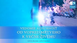 Oficiálna upútavka k novej relácii quotVedomie a Osobnosť Od vopred mŕtveho k večne živémuquot [upl. by Olsewski]