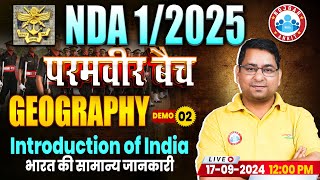 Geography for NDA 1 2025  परमवीर बैच  NDA GAT Demo Class 2  Introduction of India By Arun Sir [upl. by Aniretake]