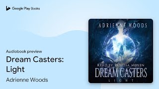 Dream Casters Light by Adrienne Woods · Audiobook preview [upl. by Mazonson]