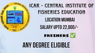 ICAR Central institute of Fisheries education hiring Freshers  Mumbai jobs  Bsc msc jobs career [upl. by Ahsinev460]