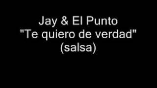 Jay amp El Punto  Te quiero de verdad salsa [upl. by Adien]