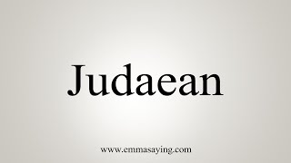 How To Say Judaean [upl. by Alyos]