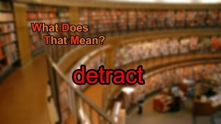 What does detract mean [upl. by Tania]