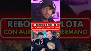 REBORN EXPLOTA Y DENUNCIA A HERMANO DE AURONPLAY [upl. by Tioneb]