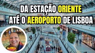 🇵🇹 PORTUGAL  DA ESTAÇÃO ORIENTE ATÉ O AEROPORTO DE LISBOA [upl. by Llevrac284]