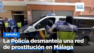 La Policía desmantela una de las mayores redes de prostitución que explotaba a las mujeres en Málaga [upl. by Kronfeld]