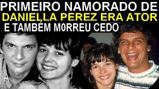 PRIMEIRO NAMORADO DE DANIELLA PEREZ FOI SEU AMIGO ATÉ O FIM ERA ATOR CONHECIDO E TAMBÉM MORREU CEDO [upl. by Eeresid]