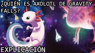 ¿Quién es Axolotl de Gravity Falls La Historia del Ajolote Cósmico del Libro de Bill Explicada [upl. by Ahsilla115]