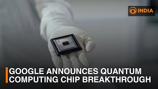 Google announces quantum computing chip breakthrough  DD India Live [upl. by Engdahl]