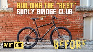 Building the quotBestquot Surly Bridge Club Part 1 of a custom bicycle build [upl. by Yatnod]