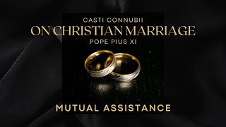 Mutual Assistance  On Christian Marriage Casti Connubii  Pope Pius XI  1930 [upl. by Ramiah]