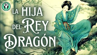 CUENTO en español  Cuentos cortos ZEN para DORMIR y RELAJARSE  LA HIJA DEL REY DRAGÓN  Voz Real [upl. by Yknip541]