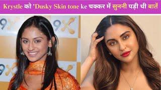 Krystle DSouza को Dusky Skin tone ke चक्कर में सुननी पड़ी थी बातें 10yrs तक बदलना पड़ा Eyes का रंग [upl. by Gomez]