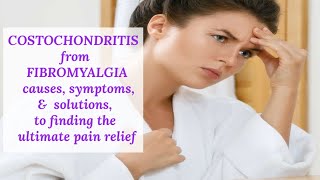 COSTOCHONDRITIS PAIN FROM FIBROMYALGIA  CAUSES SYMPTOMS AND SOLUTIONS TO EASE YOUR PAIN [upl. by Yeta]