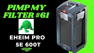 Pimp My Filter 61  Eheim Pro 5e 600T Canister Filter [upl. by Trebeh]