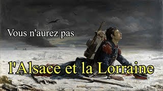 Vous naurez pas lAlsace et la Lorraine  1871 [upl. by Ettenawtna]