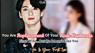 You Are Replacement Of Your Rude Husbands First Wife But He Doesnt Like You Jungkook FF Oneshot [upl. by Land]