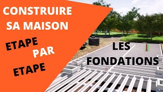 COMMENT CONSTRUIRE UNE MAISON ETAPE PAR ETAPE FONDATIONS [upl. by Jabin]