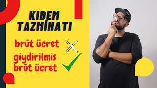 Kıdem Tazminatı Hangi Ücretten Hesaplanır  Giydirilmiş Brüt Ücret Nelerden Oluşur [upl. by Woodward]