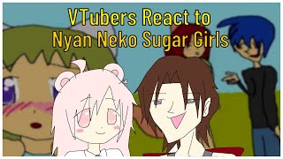 Vtubers React to Nyan Neko Sugar Girls [upl. by Alithia]