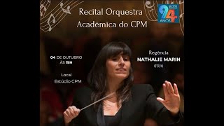 RECITAL ORQUESTRA ACADÊMICA DO CPM Regente Nathalie Marin FR [upl. by Atinuhs778]