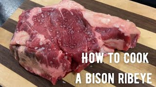 How To Cook A Bison Ribeye Keep It Simple [upl. by Albin645]