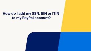 How Do I Add my SSN EIN or ITIN to my Account with PayPal [upl. by Haziza]