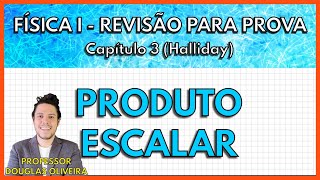 REVISÃO FÍSICA 1 Produto Escalar Capítulo 3 Halliday [upl. by Ysteb420]