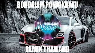 BONDALEM PONJOKBATU REMIX XX THAILAND 2024 NEW DJ KOKO [upl. by Fermin]