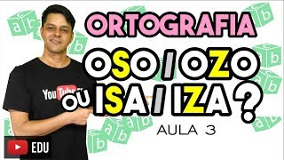 Ortografia  Aula 3  ISAIZA e OSOOZO [upl. by Veradis]