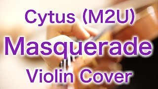 Cytus “Masquerade” M2U Violin Cover [upl. by Merth]