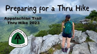 Preparing for a Thru Hike  Appalachian Trail 2023 [upl. by Bernete853]