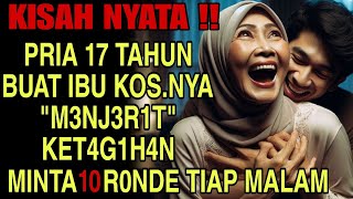 KISAH NYATA  PEMUDA 17 TAHUN RELA MELAYANI IBU KOS SETIAP HARI KARENA [upl. by Anaiek]