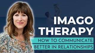 Imago Therapy How to Communicate Better in Relationships [upl. by Carie]